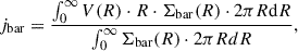 Mathematical equation: $$ \begin{aligned} j_{\rm bar} = \dfrac{\int _0^{\infty } V(R) \cdot R \cdot \Sigma _{\rm bar}(R) \cdot 2 \pi R \mathrm{d}R}{ \int _0^{\infty } \Sigma _{\rm bar}(R) \cdot 2 \pi R dR}, \end{aligned} $$