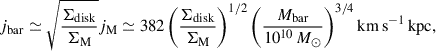 Mathematical equation: $$ \begin{aligned} j_{\rm bar} \simeq \sqrt{\frac{\Sigma _{\rm disk}}{\Sigma _{\rm M}}} j_{\rm M} \simeq 382 \left(\frac{\Sigma _{\rm disk}}{\Sigma _{\rm M}} \right)^{1/2} \left(\dfrac{M_{\rm bar}}{10^{10}\,M_\odot } \right)^{3/4} \mathrm{km\,s^{-1}\,kpc}, \end{aligned} $$