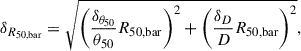 Mathematical equation: $$ \begin{aligned} \delta _{R_{\rm 50, bar}} = \sqrt{ \left(\frac{\delta _{\theta _{50}}}{\theta _{50}} R_{\rm 50, bar} \right)^2+ \left(\frac{\delta _D}{D} R_{\rm 50, bar} \right)^2}, \end{aligned} $$