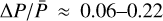 Mathematical equation: $\[\Delta P / \bar{P} \approx 0.06{-}0.22\]$