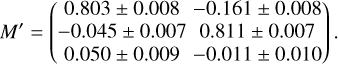 Mathematical equation: $\[M^{\prime}=\left(\begin{array}{cc}0.803 \pm 0.008 & -0.161 \pm 0.008 \\-0.045 \pm 0.007 & 0.811 \pm 0.007 \\0.050 \pm 0.009 & -0.011 \pm 0.010\end{array}\right).\]$