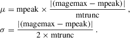 Mathematical equation: $$ \begin{aligned} \mu&= \mathrm{mpeak} \times \frac{|(\mathrm{magemax - mpeak} )|}{\mathrm{mtrunc} } \ ,\nonumber \\ \sigma&= \frac{|(\mathrm{magemax - mpeak} )|}{2 \times \mathrm{mtrunc} } \ . \end{aligned} $$