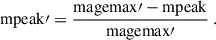 Mathematical equation: $$ \begin{aligned} \mathrm{mpeak} \prime = \frac{\mathrm{magemax} \prime - \mathrm{mpeak} }{\mathrm{magemax} \prime } \ . \end{aligned} $$