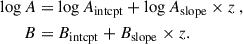 Mathematical equation: $$ \begin{aligned} \log {A}&= \log {A}_{\mathrm{intcpt} } + \log {A}_{\mathrm{slope} } \times z \ , \nonumber \\ B&= B_{\mathrm{intcpt} } + B_{\mathrm{slope} } \times z. \end{aligned} $$