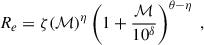 Mathematical equation: $$ \begin{aligned} R_e = \zeta (\mathcal{M} )^{\eta } \left( 1 + \frac{\mathcal{M} }{10^{\delta }} \right)^{\theta - \eta } \ , \end{aligned} $$