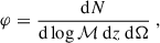 Mathematical equation: $$ \begin{aligned} \varphi = \frac{\mathrm{d} N}{\mathrm{d} \log {\mathcal{M} } \ \mathrm{d} z \ \mathrm{d} \Omega } \ , \end{aligned} $$