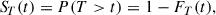 Mathematical equation: $$ \begin{aligned} {S\!}_T(t) = P(T > t) = 1 - F_T(t), \end{aligned} $$