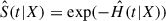 Mathematical equation: $ \hat{S}(t|X) = {\exp}(-\hat{H}(t|X)) $