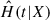 Mathematical equation: $ \hat{H}(t|X) $