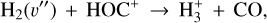 Mathematical equation: ${{\rm{H}}_2}\left( {v } \right) + {\rm{HO}}{{\rm{C}}^ + } \to {\rm{H}}_3^ + + {\rm{CO}},$