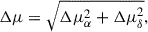 Mathematical equation: $$ \begin{aligned} \Delta \mu&= \sqrt{\Delta \mu _{\alpha }^{2} + \Delta \mu _{\delta }^{2}}, \end{aligned} $$