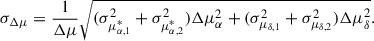 Mathematical equation: $$ \begin{aligned} \sigma _{\Delta \mu }&= \frac{1}{\Delta \mu } \sqrt{(\sigma _{\mu _{\alpha , 1}^{*}}^{2} + \sigma _{\mu _{\alpha , 2}^{*}}^{2}) \Delta \mu _{\alpha }^{2} + (\sigma _{\mu _{\delta , 1}}^{2} + \sigma _{\mu _{\delta , 2}}^{2}) \Delta \mu _{\delta }^{2}}. \end{aligned} $$