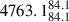 $ 4763.1^{84.1}_{84.1} $