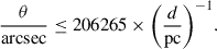 Mathematical equation: $$ \begin{aligned} \frac{\theta }{\mathrm{arcsec} } \le 206265 \times \bigg (\frac{d}{\mathrm{pc}}\bigg )^{-1}. \end{aligned} $$