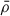Mathematical equation: $ \bar{\rho} $