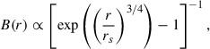 Mathematical equation: $$ \begin{aligned} B(r) \propto \left[\exp \left(\left(\frac{r}{r_s}\right)^{3/4}\right)-1\right]^{-1}, \end{aligned} $$