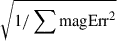 Mathematical equation: $ \sqrt{1/\sum{\mathrm{magErr}^{2}}} $