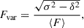 Mathematical equation: $$ \begin{aligned} F_{\mathrm{var} } = \frac{\sqrt{\sigma ^{2} - \delta ^{2}}}{\langle F \rangle }, \end{aligned} $$