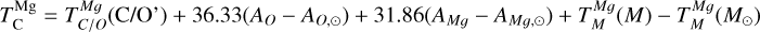 Mathematical equation: $T_{\rm{C}}^{{\rm{Mg}}} = T_{C/O}^{Mg}\left( {{\rm{C/O}}} \right) + 36.33\left( {{A_O} - {A_{O, \odot }}} \right) + 31.86\left( {{A_{Mg}} - {A_{Mg, \odot }}} \right) + T_M^{Mg}\left( M \right) - T_M^{Mg}\left( {{M_ \odot }} \right)$