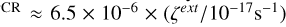 Mathematical equation: $^{\mathrm{CR}}\approx 6.5 \times 10^{-6}\times (\zeta^{ext}/10^{-17}\mathrm{s}^{-1})$