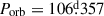 Mathematical equation: $ P_{\mathrm{orb}}=106{{\overset{\text{d}}{.}}}357 $