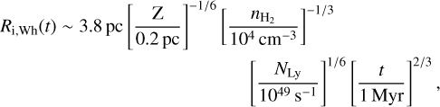 Mathematical equation: $\[\begin{aligned}R_{\mathrm{i}, \mathrm{Wh}}(t) \sim 3.8 ~\mathrm{pc}\left[\frac{\mathrm{Z}}{0.2 ~\mathrm{pc}}\right]^{-1 / 6} & {\left[\frac{n_{\mathrm{H}_2}}{10^4 \mathrm{~cm}^{-3}}\right]^{-1 / 3} } \\& {\left[\frac{N_{\mathrm{Ly}}}{10^{49} \mathrm{~s}^{-1}}\right]^{1 / 6}\left[\frac{t}{1 ~\mathrm{Myr}}\right]^{2 / 3}, }\end{aligned}\]$