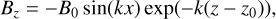 Mathematical equation: & B_z = -B_0 \sin(k x) \exp(-k (z - z_\text{0})) ,