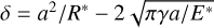 Mathematical equation: $\delta=a^{2} / R^{*}-2 \sqrt{\pi \gamma a / E^{*}}$