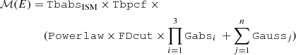 Mathematical equation: $$ \begin{aligned} \begin{split} \mathcal{M} (E) =&\ \mathtt {Tbabs} _{\mathrm{ISM} } \times \mathtt {Tbpcf} \ \times \\&(\mathtt {Powerlaw} \times \mathtt {FDcut} \times \prod ^3_{i=1}\mathtt {Gabs}_i \ + \sum ^{n}_{j=1}\mathtt {Gauss}_j) \end{split} \end{aligned} $$