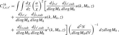 Mathematical equation: $$ \begin{aligned} \begin{split} C^{1h}_{\ell ,\nu ,\nu ^{\prime }}&= \int \int \frac{d\chi }{dz} \left( \frac{a}{\chi } \right)^2 \left[ \frac{dj_{\nu ,c}}{dlogM_h} \frac{dj_{\nu ^{\prime },sub}}{dlogM_h} u(k,M_h,z) \right. \\&+ \frac{dj_{\nu ^{\prime },c}}{dlogM_h} \frac{dj_{\nu ,sub}}{dlogM_h} u(k,M_h,z) \\&+ \left. \frac{dj_{\nu ,sub}}{dlogM_h} \frac{dj_{\nu ^{\prime },sub}}{dlogM_h} u^2(k,M_h,z) \right] \left( \frac{d^2N}{dlogM_h dV} \right)^{-1} dz dlogM_h\,, \end{split} \end{aligned} $$