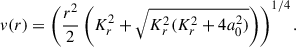 Mathematical equation: $$ \begin{aligned} v(r)=\left(\frac{r^2}{2}\left(K_r^2+\sqrt{K_r^2(K_r^2+4a_0^2)}\right)\right)^{1/4}. \end{aligned} $$