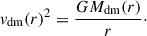 Mathematical equation: $$ \begin{aligned} v_{\rm dm}(r)^2 = \frac{{GM_{\rm dm}(r)}}{r}\cdot \end{aligned} $$