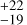 Mathematical equation: $^{+22}_{-19}$