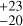 Mathematical equation: $^{+23}_{-20}$