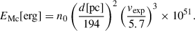 Mathematical equation: $$ \begin{aligned} E_{\mathrm{Mc} }[\mathrm{erg} ]&= n_0 \left(\frac{d[\mathrm{pc} ]}{194}\right)^2 \left(\frac{v_\mathrm{exp} }{5.7} \right)^3 \times 10^{51}. \end{aligned} $$