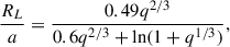 Mathematical equation: $$ \begin{aligned} \frac{R_L}{a} = \frac{0.49 q^{2/3}}{0.6 q^{2/3} + \ln (1 + q^{1/3})}, \end{aligned} $$