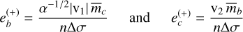 Mathematical equation: $\matrix{ {e_b^{\left( + \right)} = {{{\alpha ^{ - 1/2}}\left| {{{\rm{v}}_1}} \right|{{\bar m}_c}} \over {n\Delta \sigma }}} & {{\rm{and}}} & {e_c^{\left( + \right)}} \cr } = {{{{\rm{v}}_2}\,{{\bar m}_b}} \over {n\Delta \sigma }}$