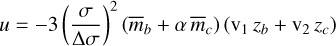 Mathematical equation: $u = - 3{\left( {{\sigma \over {\Delta \sigma }}} \right)^2}\left( {{{\bar m}_b} + \alpha \,{{\bar m}_c}} \right)\left( {{{\rm{v}}_1}\,{z_b} + {{\rm{v}}_2}\,{z_c}} \right)$