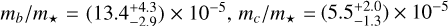 Mathematical equation: ${m_b}/{m_ \star } = \left( {13.4_{ - 2.9}^{ + 4.3}} \right) \times {10^{ - 5}},\,\,{m_c}/{m_ \star } = \left( {5.5_{ - 1.3}^{ + 2.0}} \right) \times {10^{ - 5}}$