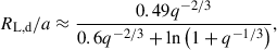 Mathematical equation: $$ \begin{aligned} R_{\rm L,d}/a \approx \frac{0.49q^{-2/3}}{0.6q^{-2/3}+\ln \left(1+q^{-1/3}\right)}, \end{aligned} $$