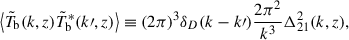 Mathematical equation: $$ \begin{aligned} \big \langle \tilde{T}_{\rm b} (k, z) \tilde{T}^*_{\rm b} (k\prime , z) \big \rangle \equiv (2\pi )^3\delta _D(k - k\prime ) \frac{2\pi ^2}{k^3} \Delta ^2_{21} (k,z), \end{aligned} $$