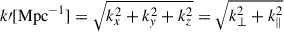 Mathematical equation: $ k{\prime}[\mathrm{Mpc}^{-1}] = \sqrt{k_x^2+k_{\mathit{y}}^2+k_z^2} = \sqrt{k_\perp^2+k_\parallel^2} $