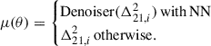 Mathematical equation: $ \mu(\theta) = \begin{cases} \mathrm{Denoiser}(\Delta^2_{21,i}) \,\mathrm{with\,NN}\\ \Delta^2_{21,i} \,\mathrm{otherwise.} \end{cases} $