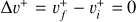 Mathematical equation: $\Delta v^{+}=v_{f}^{+}-v_{i}^{+}=0$