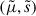 Mathematical equation: $ (\tilde \mu, \tilde s) $