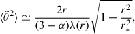 Mathematical equation: $$ \begin{aligned} {\langle \tilde{\theta }^2 \rangle } \simeq \frac{2r}{(3-\alpha )\lambda (r)} \sqrt{1 + \frac{r^2}{r_*^2}} , \end{aligned} $$