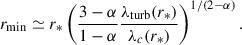 Mathematical equation: $$ \begin{aligned} r_{\rm min} \simeq r_* \left( \frac{3-\alpha }{1-\alpha } \frac{\lambda _{\rm turb}(r_*)}{\lambda _c(r_*)} \right)^{1/(2-\alpha )}. \end{aligned} $$