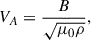 Mathematical equation: $$ \begin{aligned} V_A = \frac{B}{\sqrt{\mu _0 \rho }}, \end{aligned} $$