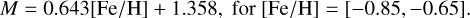 Mathematical equation: M = 0.643\mathrm{[Fe/H]} + 1.358, \mathrm{\ for\ \mathrm{[Fe/H]}= [-0.85,-0.65]}.