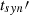 Mathematical equation: $ t_{syn}\prime $